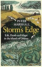 Storm’s Edge: Life, Death and Magic in the Islands of Orkney