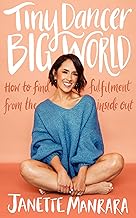 Tiny Dancer, Big World: An inspirational new guide to fulfilment from the Strictly Come Dancing star