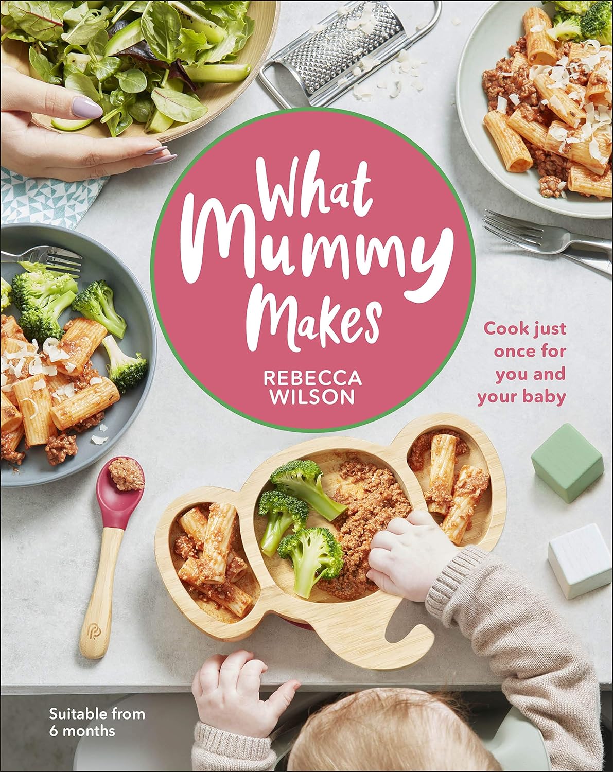 What Mummy Makes: Cook Just Once for You and Your Baby-0