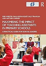 Maximising the Impact of Teaching Assistants in Primary Schools: A Practical Guide for School Leaders