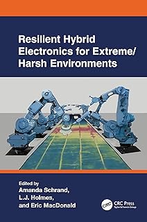 Resilient Hybrid Electronics for Extreme/Harsh Environments