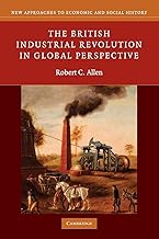 The British Industrial Revolution in Global Perspective (New Approaches to Economic and Social History)