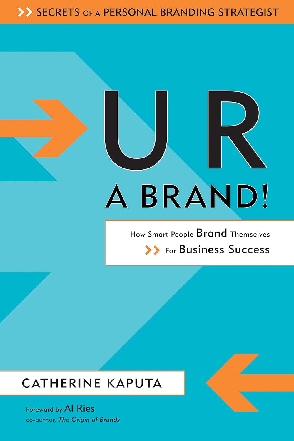 U R A Brand: How People Brand Themselves for Business Success: How Smart People Brand Themselves for Business Success-0