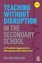 Teaching without Disruption in the Secondary School: A Practical Approach to Managing Pupil Behaviour