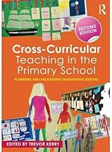 Cross-Curricular Teaching in the Primary School: Planning and facilitating imaginative lessons