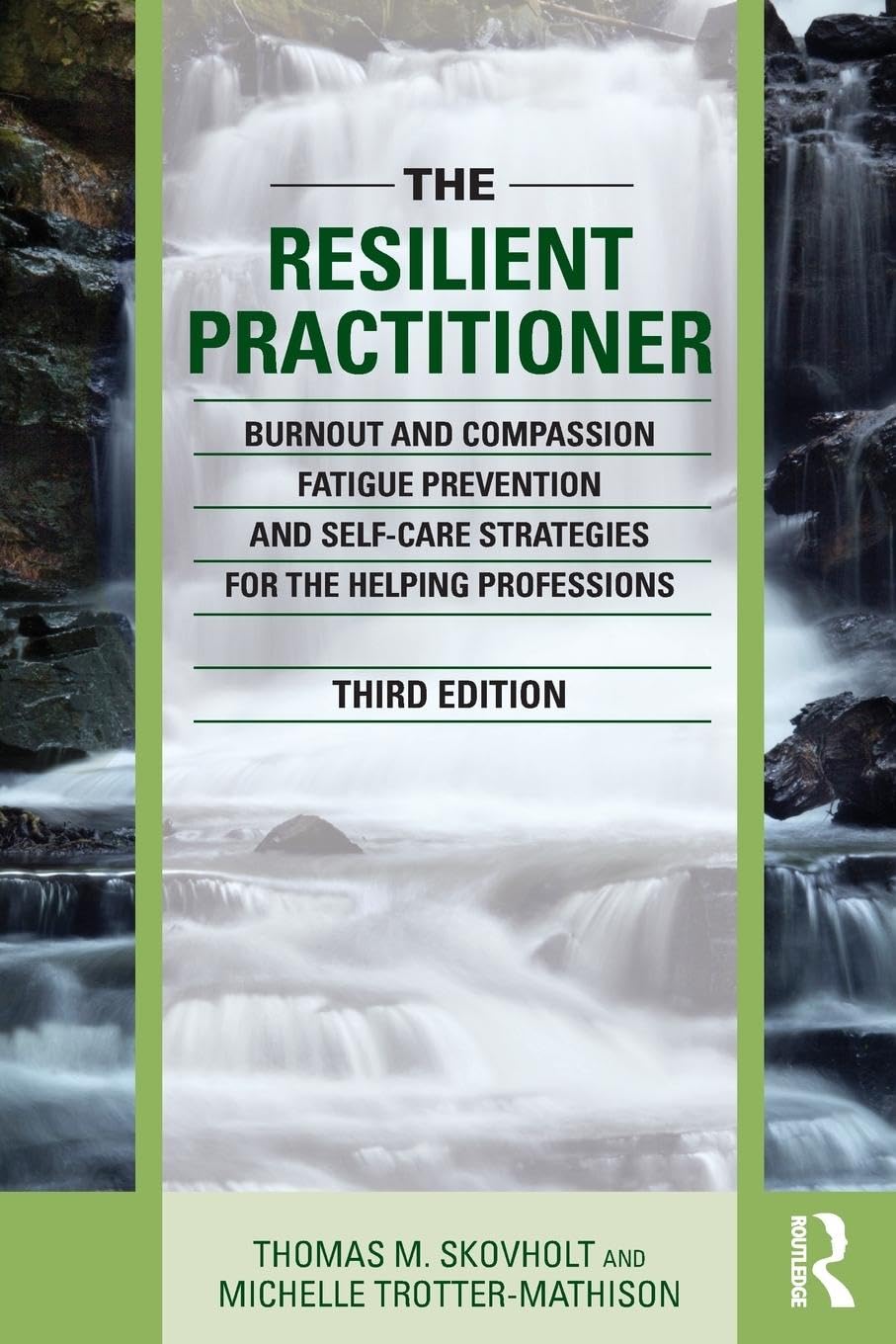 The Resilient Practitioner: Burnout and Compassion Fatigue Prevention and Self-Care Strategies for the Helping Professions-0