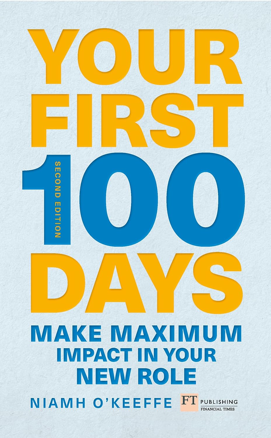 Your First 100 Days: Make maximum impact in your new role [Updated and Expanded] (Financial Times Series)-0