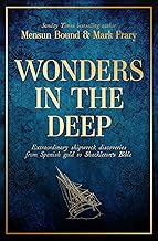 Wonders in the Deep: Extraordinary Shipwreck Discoveries from Spanish Gold to Shackleton's Bible