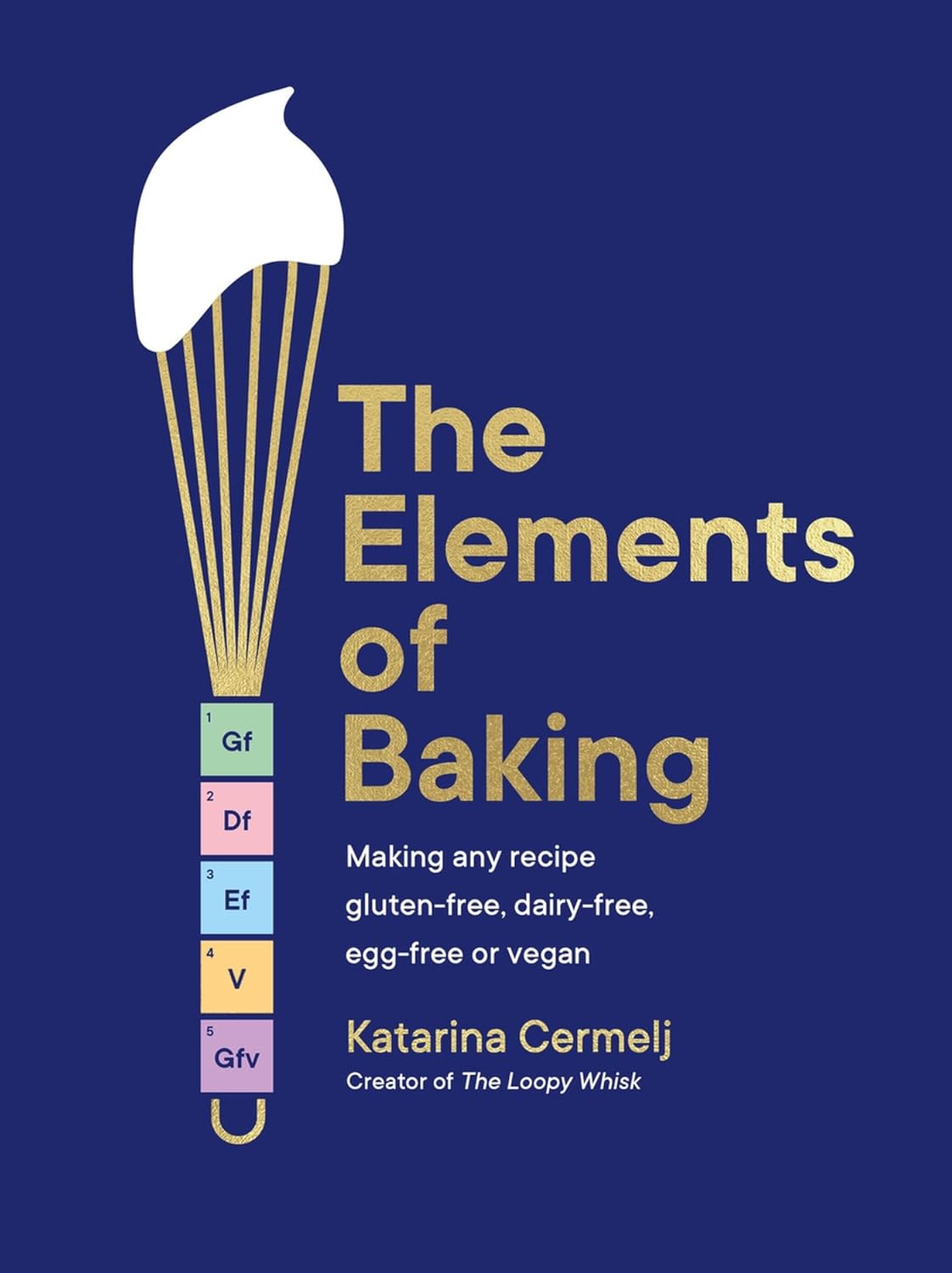 The Elements of Baking: Making any recipe gluten-free, dairy-free, egg-free or vegan THE SUNDAY TIMES BESTSELLER-0