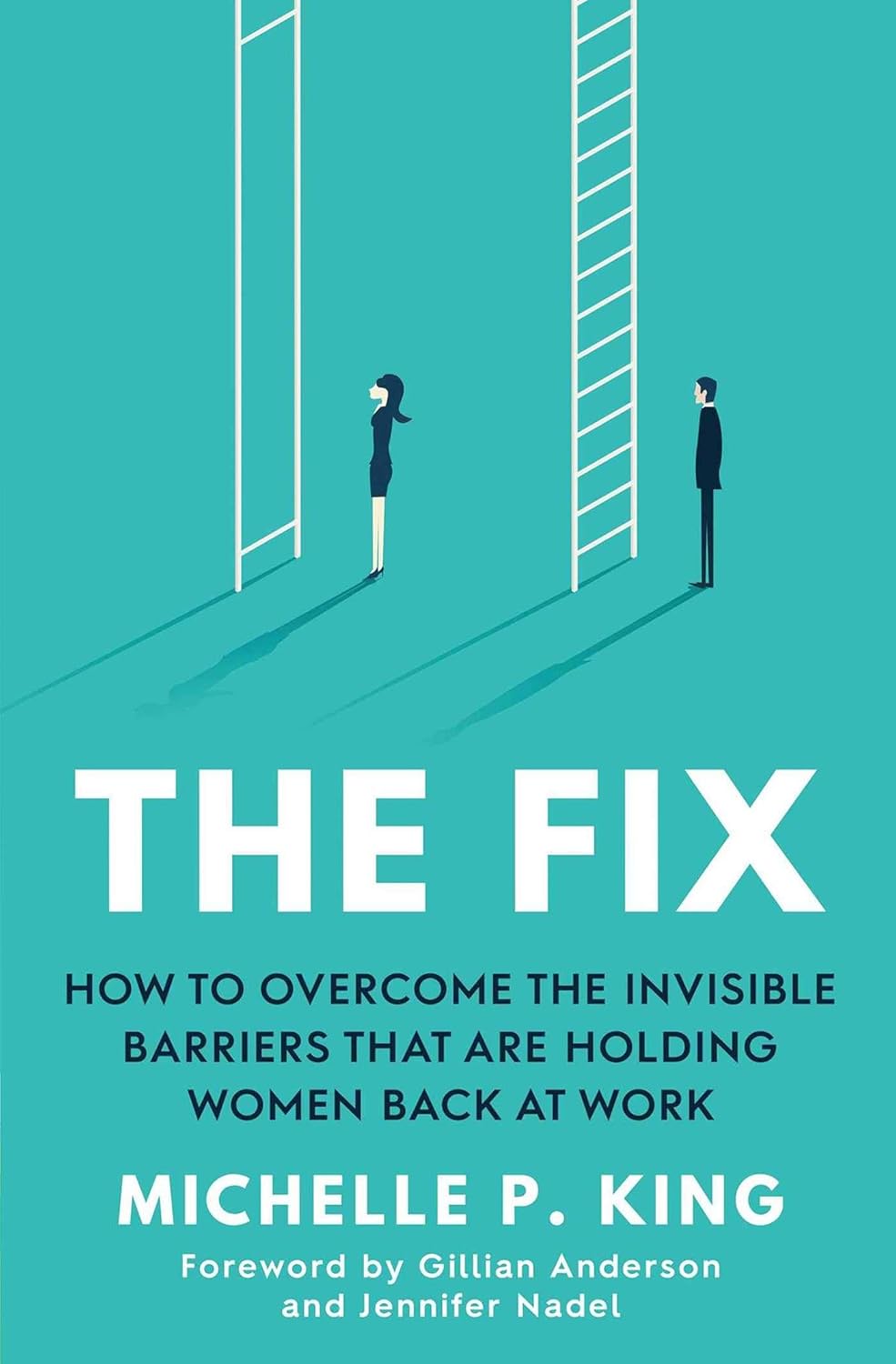 The Fix: How to Overcome the Invisible Barriers That Are Holding Women Back at Work-0