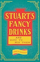 Stuart's Fancy Drinks and How to Mix Them: A Reprint of the 1904 Edition (The Art of Vintage Cocktails)