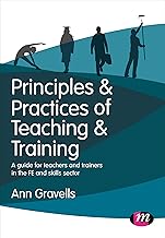 Principles and Practices of Teaching and Training: A guide for teachers and trainers in the FE and skills sector (Further Education and Skills)