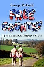 Free Country: A Penniless Adventure the Length of Britain