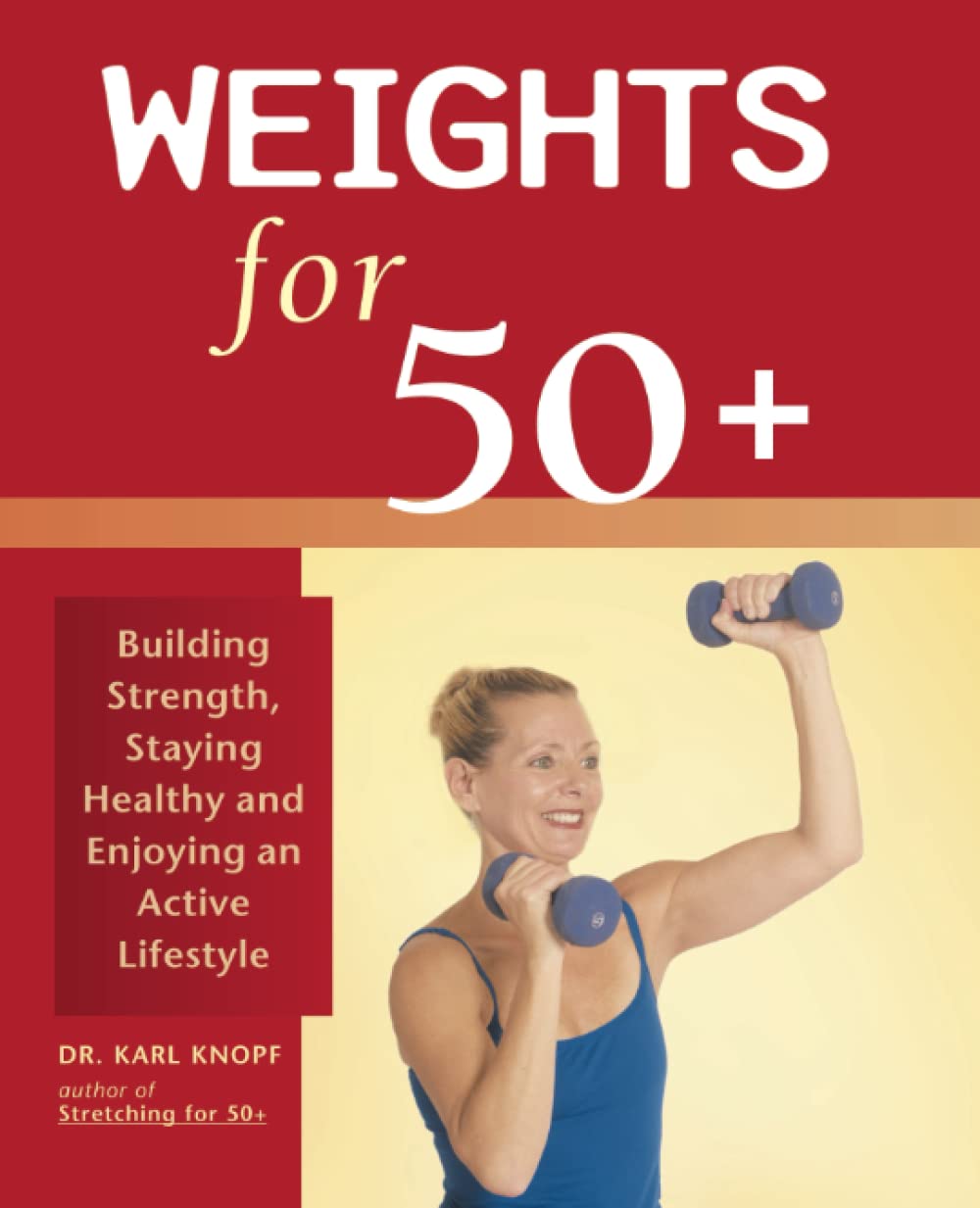 Weights for 50+: Building Strength, Staying Healthy and Enjoying an Active Lifestyle-0