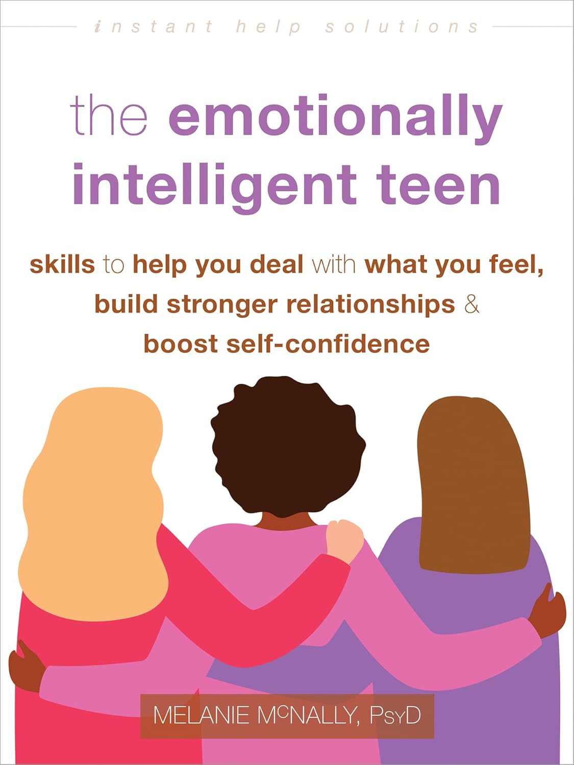 The Emotionally Intelligent Teen: Skills to Help You Deal with What You Feel, Build Stronger Relationships, and Boost Self-Confidence (Instant Help Solutions)-0