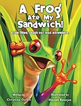 A Frog Ate My Sandwich!: A fun filled, laugh out loud adventure (The Adventures of Walter the Frog)