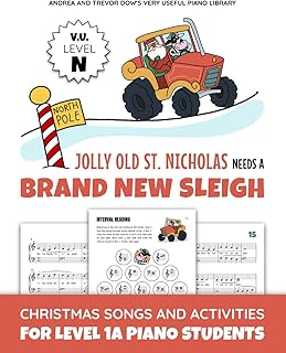 Jolly Old St. Nicholas Needs A Brand New Sleigh, V. U. Level N: Christmas Songs and Activities for Level 1A Piano Students (Andrea and Trevor Dow's Very Useful Piano Library)