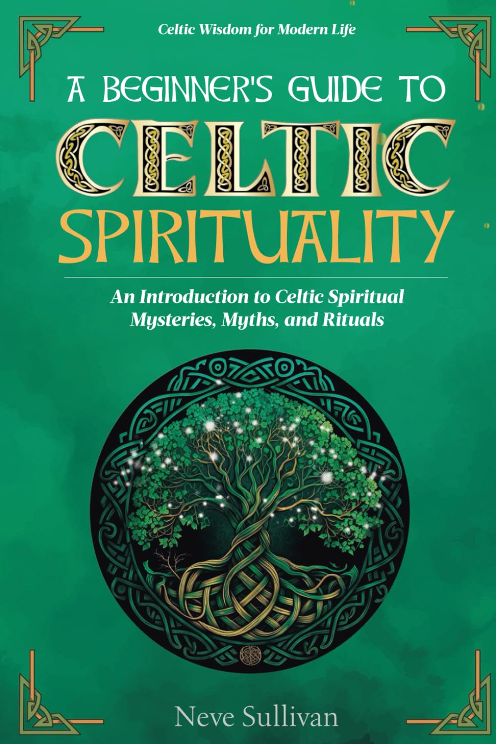 A Beginner's Guide to Celtic Spirituality: An Introduction to Celtic Spiritual Mysteries, Myths, and Rituals (Celtic Wisdom for Modern Life)-0