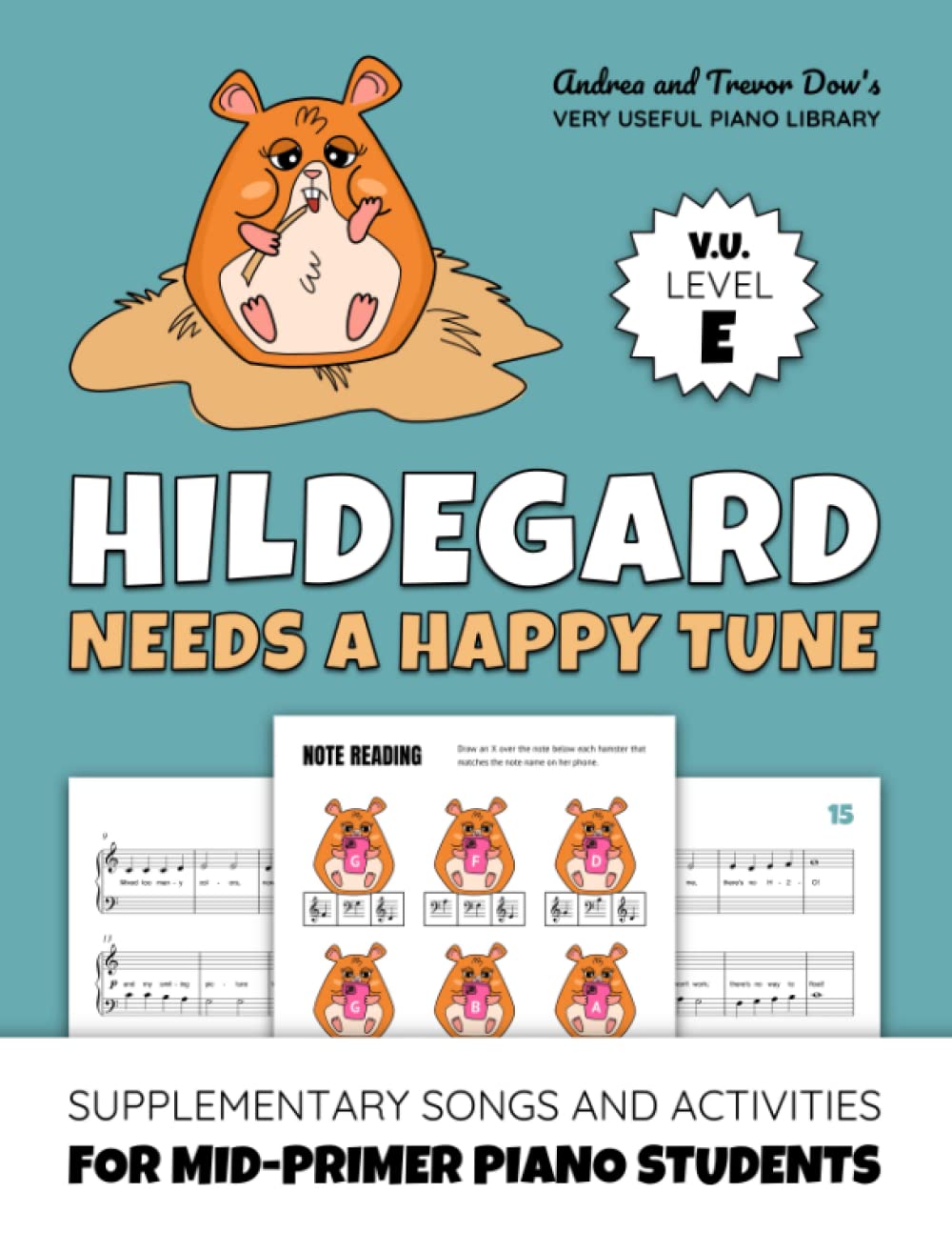 Hildegard Needs A Happy Tune, V. U. Level E: Supplementary Songs and Activities for Mid-Primer Piano Students (Andrea and Trevor Dow's Very Useful Piano Library)-0