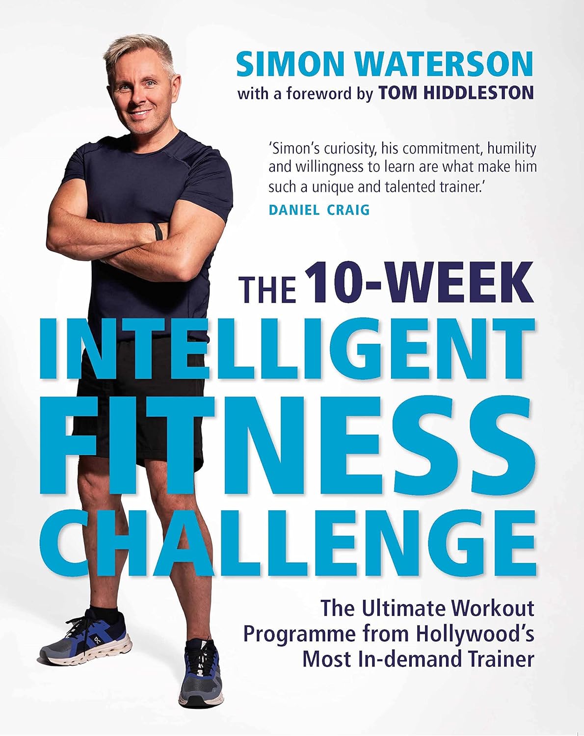 The 10-Week Intelligent Fitness Challenge (with a foreword by Tom Hiddleston): The Ultimate Workout Programme from Hollywood’s Most In-demand Trainer-0