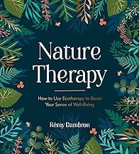 Nature Therapy: How to Use Ecotherapy to Boost Your Sense of Well-Being