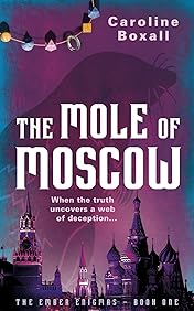 The Mole of Moscow: The Ember Enigmas – Book One - When the truth uncovers a web of deception…