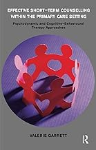 Effective Short-Term Counselling within the Primary Care Setting: Psychodynamic and Cognitive-Behavioural Therapy Approaches