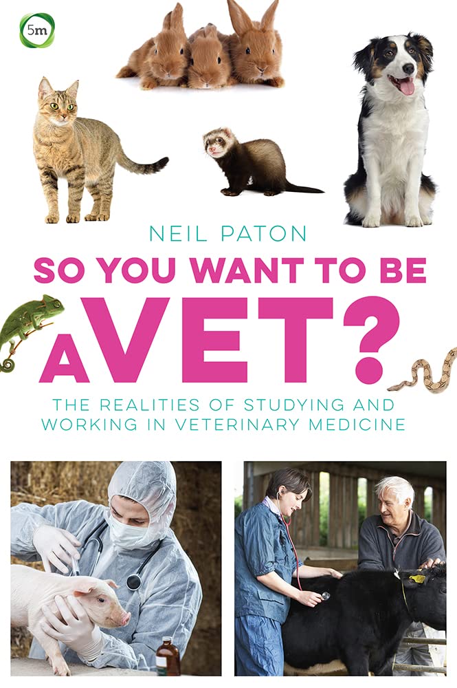 So You Want to be a Vet: The Realities of Studying and Working in Veterinary Medicine (Veterinary Careers)-0