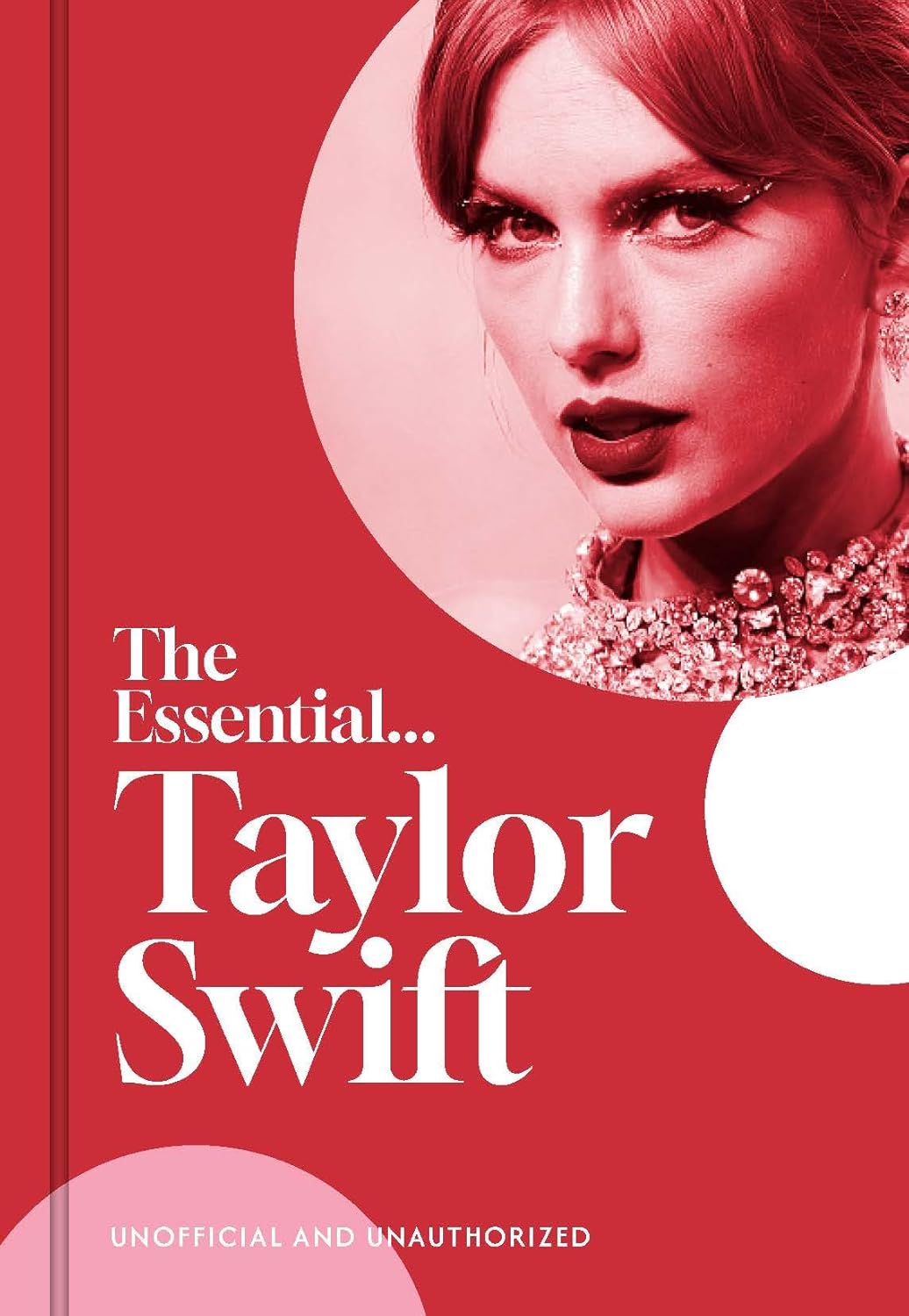 The Essential...Taylor Swift: her complete, beautifully illustrated story: 0-0