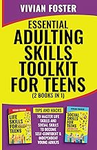 Essential Adulting Skills Toolkit for Teens ( 2 Books in 1 ): Tips and hacks to master life skills and social skills to become self-confident and independent young adults (Life Skills Mastery)