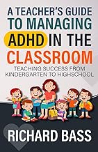 A Teacher's Guide to Managing ADHD in the Classroom: Teaching Success from Kindergarten to High School (Inclusive Teaching)