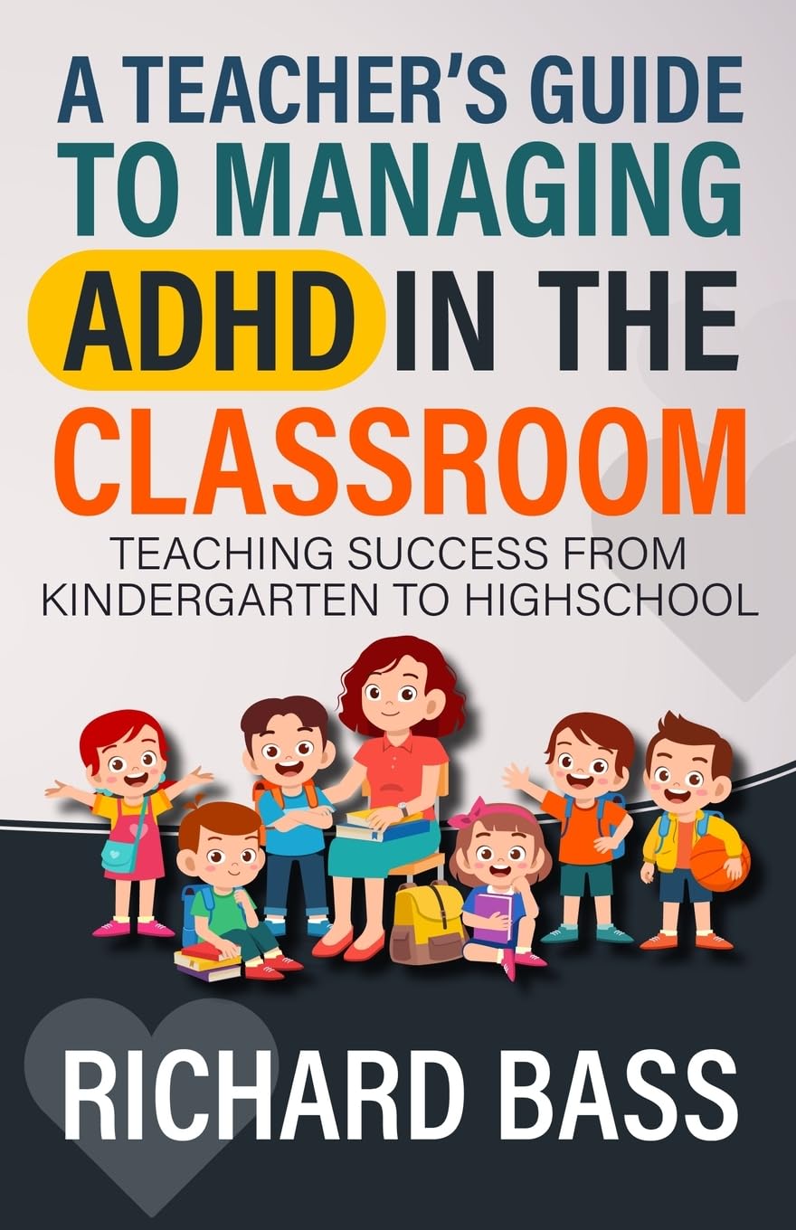 A Teacher's Guide to Managing ADHD in the Classroom: Teaching Success from Kindergarten to High School (Inclusive Teaching)-0