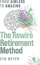 The Rewire Retirement Method: From Aimless to Amazing