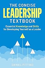 The Concise Leadership Textbook: Essential Knowledge and Skills for Developing Yourself as a Leader