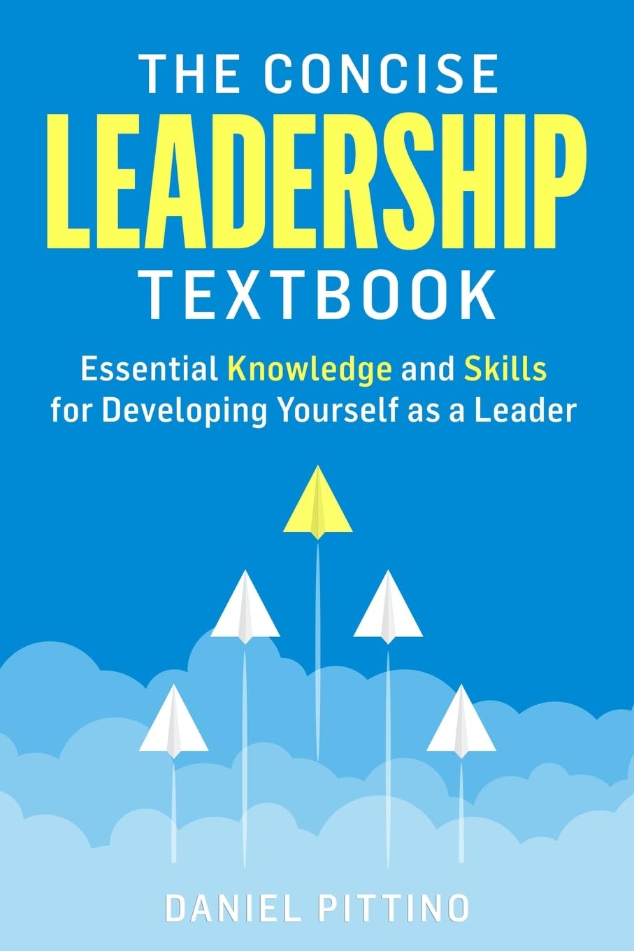 The Concise Leadership Textbook: Essential Knowledge and Skills for Developing Yourself as a Leader-0