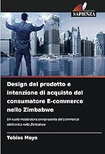 Design del prodotto e intenzione di acquisto del consumatore E-commerce nello Zimbabwe: Un ruolo moderatore onnipresente del commercio elettronico nello Zimbabwe