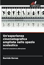 Un'esperienza cinematografica ampliata nello spazio scolastico: Gesti di creazione e alterazione