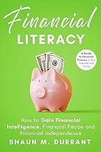 Financial Literacy: How to Gain Financial Intelligence, Financial Peace and Financial Independence.: A Guide to Personal Finance in Your Twenties and Thirties. (Business Guides for Beginners)