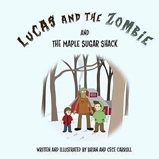 Lucas and the Zombie and The Maple Sugar Shack