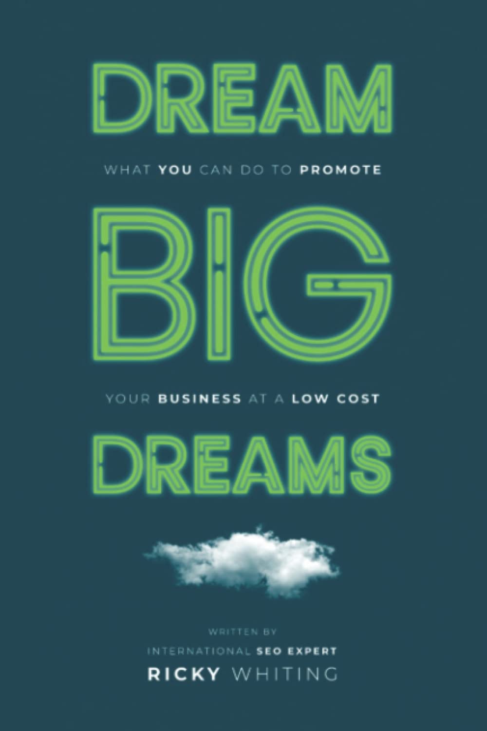 Dream BIG Dreams: What You Can Do to Promote Your Business at a Low Cost-0