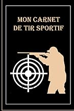 Mon carnet de tir sportif: Tir sur cible | longue distance | Journal d'entrainement | Enregistrez vos scores et suivez vos performances