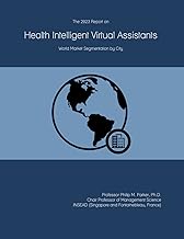 The 2023 Report on Health Intelligent Virtual Assistants: World Market Segmentation by City