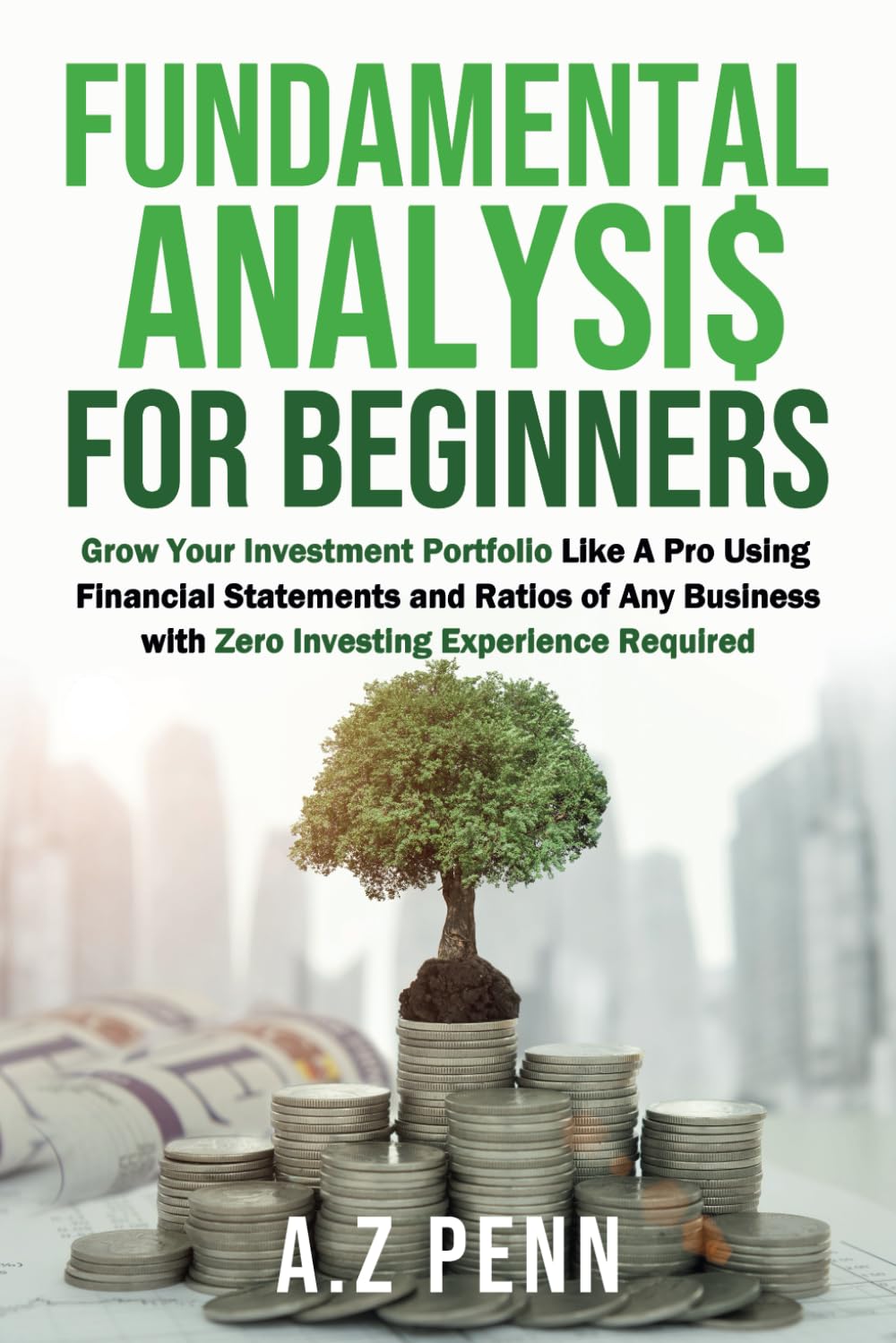 Fundamental Analysis for Beginners: Grow Your Investment Portfolio Like A Pro Using Financial Statements and Ratios of Any Business with Zero Investing Experience Required-0