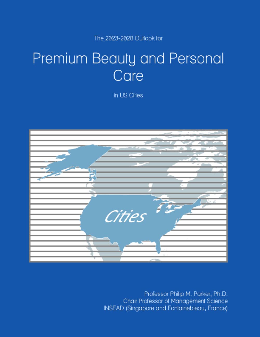 The 2023-2028 Outlook for Premium Beauty and Personal Care in the United States-0