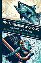 Spearfishing Logbook - A 6x9 inch divelog notebook to record dive data: Record details of 100 Dives with fields for dive location, depth, equipment, species etc