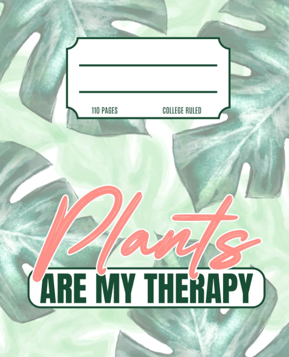 Plants Are My Therapy Composition Book: Plant lovers notebook, plant lovers journal, plant lovers gifts, plant mama, plant mama journal, plant mama notebook, houseplants, houseplant notebook-0