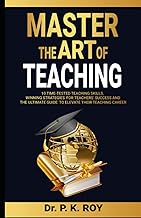 Master the Art of Teaching: 10 Time-Tested Teaching Skills, Winning Strategies for Teachers’ Success and the Ultimate Guide to Elevate Their Teaching Career (Educator Thoughts)