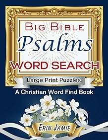 Psalms Big Bible Word Search Large Print Puzzles A Christian Word Find Book: A Fun, Beautiful, Inspirational, Uplifting, Encouraging Brain Exercise Activity for Adults and Seniors of Faith