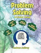 Problem Solving in Primary Schools: Teaching Reasoning Principles & Strategies in mathematics