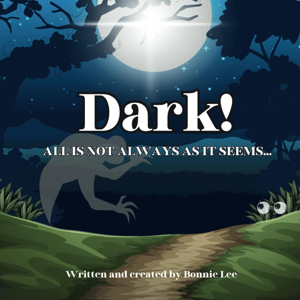 Dark!: A rhyming story proving... ALL IS NOT ALWAYS AS IT SEEMS...-0